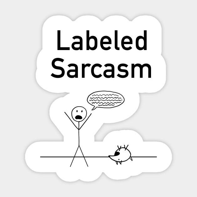 Labeled Sarcasm Sticker by Fortified_Amazement